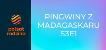 Pingwiny z Madagaskaru S3E1 - Mała stopa / Matczyna miłość