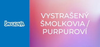 Vystrašený Šmolkovia / Purpuroví Šmolkovia