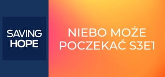 Niebo może poczekać S3E1