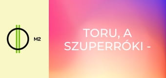 Toru, a szuperróki - A bosszúálló