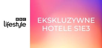 Ekskluzywne hotele S1E3