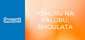 Vzhůru na palubu, Šmoulata / Co se šmoulí za noci