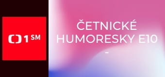 Četnické humoresky E10 - Repetent