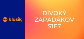Divoký Zapadákov S1E7
