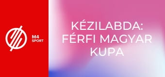 Kézilabda: Férfi Magyar Kupa - FTC Green Collect – MOL Tatabánya KC mérkőzés