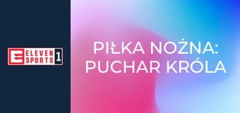 Piłka nożna: Puchar Króla