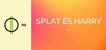 Splat és Harry - Mancsokat fel!