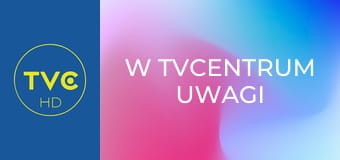 W TVCentrum uwagi