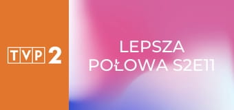 Lepsza połowa S2E11