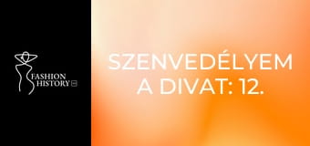 Szenvedélyem a divat: 12. rész