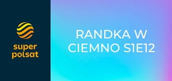 Randka w ciemno S1E12