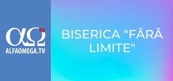 Biserica "Fără Limite"