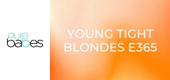 Young Tight Blondes E365