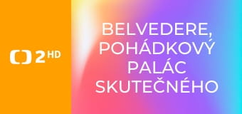 Belvedere, pohádkový palác skutečného prince