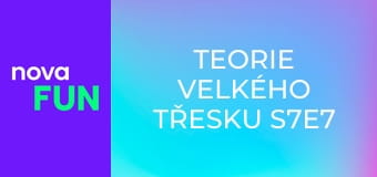 Teorie velkého třesku S7E7 - Výměna Protonů