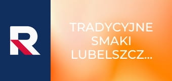 Tradycyjne smaki Lubelszczyzny