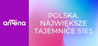 Polska. Największe tajemnice S1E5