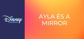 Ayla és a Mirror E6 Ayla és a Mirror E6