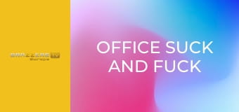 Office Suck And Fuck