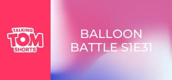Balloon Battle S1E31 Balloon Battle S1E31