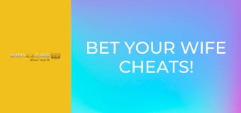 Bet Your Wife Cheats!