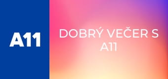 Dobrý večer s A11