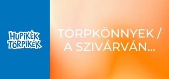 Törpkönnyek / A szivárványünnep
