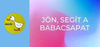 Jön, segít a Babacsapat Jön, segít a Babacsapat