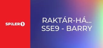 Raktár-háborúk S5E9 - Barry angyalai