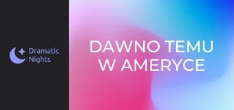 Dawno temu w Ameryce