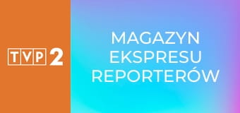 Magazyn Ekspresu Reporterów
