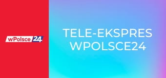 Tele-ekspres wPolsce24