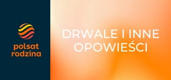 Drwale i inne opowieści Bieszczadu S15E11