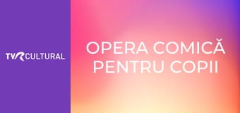 Opera comică pentru copii