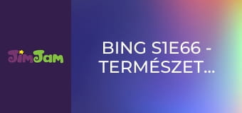 Bing S1E66 - Természetjárók Bing S1E66 - Természetjárók