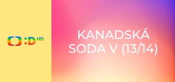 Kanadská soda V (13/14)