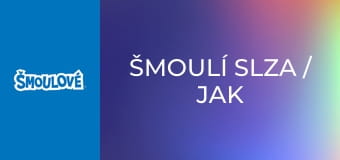 Šmoulí slza / Jak ušmoulat duhu