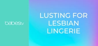 Lusting for lesbian lingerie model E1300