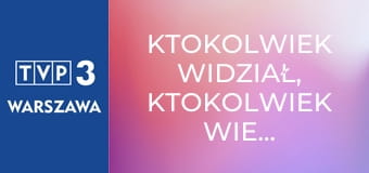 Ktokolwiek widział, ktokolwiek wie... E407