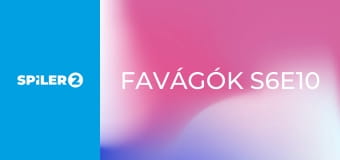 Favágók S6E10