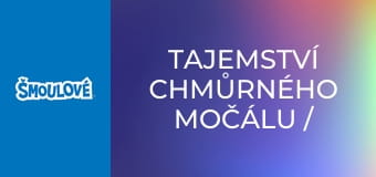 Tajemství chmůrného močálu / Šmoulí multiplikace
