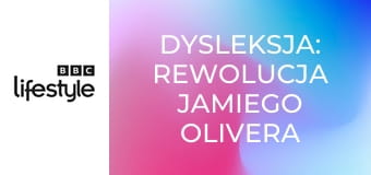 Dysleksja: rewolucja Jamiego Olivera