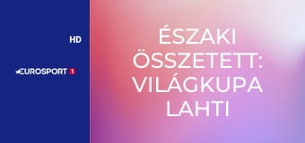 Északi összetett: Világkupa Lahti férfiak - 10 km Gundersen