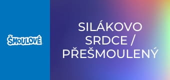 Silákovo srdce / Přešmoulený zloděj