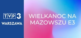 Wielkanoc na Mazowszu E3
