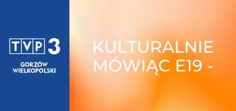 Kulturalnie mówiąc E19 - Bożena Adamek