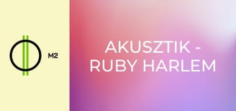Akusztik - Ruby Harlem