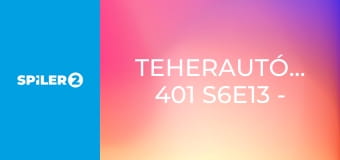 Teherautó-mentők: 401 S6E13 - Harcolni akarsz?