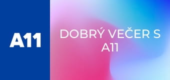 Dobrý večer s A11 - repríza