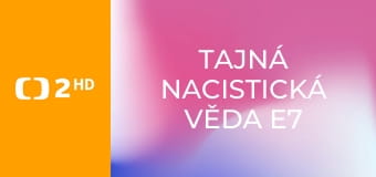 Tajná nacistická věda E7 - Příroda pod kontrolou